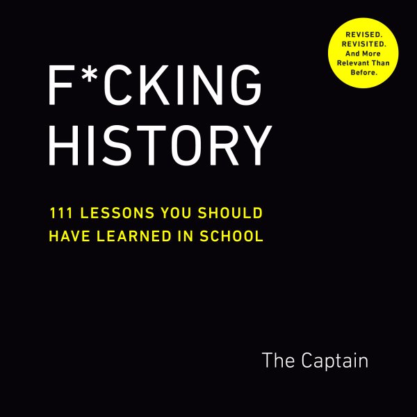 F*cking History: 111 Lessons You Should Have Learned in School cover