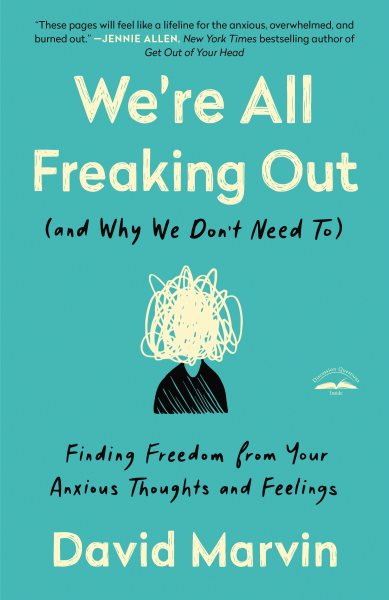 We're All Freaking Out (and Why We Don't Need To): Finding Freedom from Your Anxious Thoughts and Feelings cover