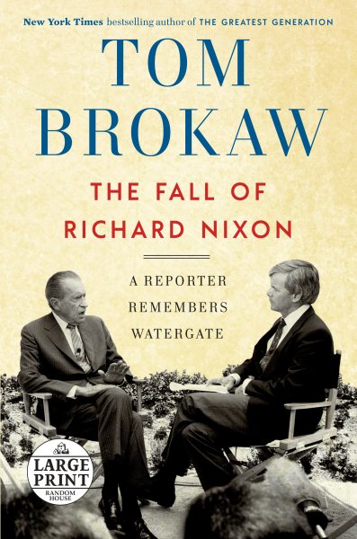 The Fall of Richard Nixon: A Reporter Remembers Watergate (Random House Large Print) cover