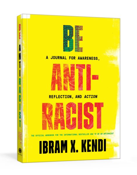 Be Antiracist: A Journal for Awareness, Reflection, and Action cover