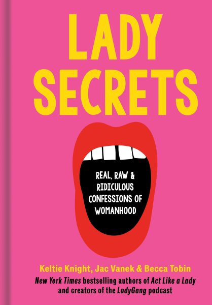 Lady Secrets: Real, Raw, and Ridiculous Confessions of Womanhood cover