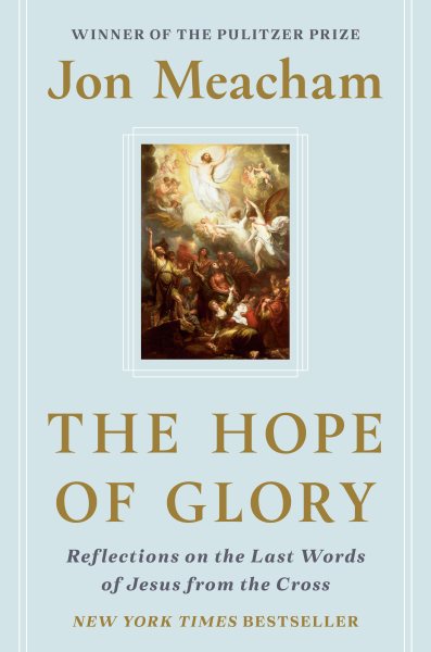 The Hope of Glory: Reflections on the Last Words of Jesus from the Cross cover