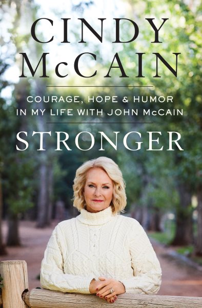 Stronger: Courage, Hope, and Humor in My Life with John McCain cover