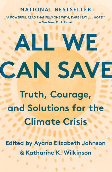 All We Can Save: Truth, Courage, and Solutions for the Climate Crisis cover