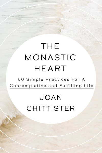 The Monastic Heart: 50 Simple Practices for a Contemplative and Fulfilling Life cover