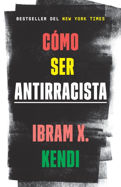 Cómo ser antirracista / How to Be an Antiracist (Spanish Edition) cover