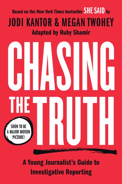 Chasing the Truth: A Young Journalist's Guide to Investigative Reporting: She Said Young Readers Edition cover