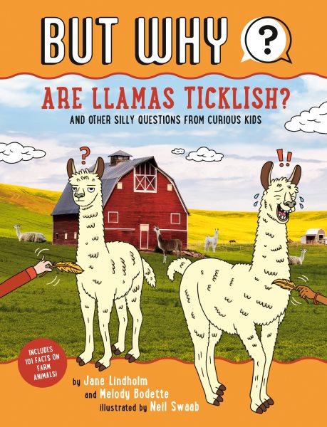 Are Llamas Ticklish? #1: And Other Silly Questions from Curious Kids (But Why)