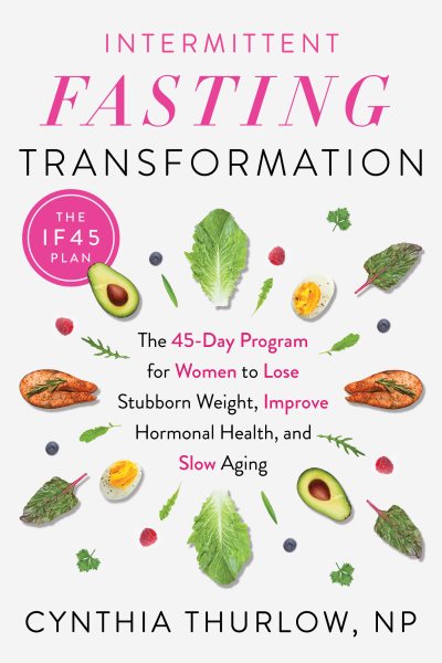 Intermittent Fasting Transformation: The 45-Day Program for Women to Lose Stubborn Weight, Improve Hormonal Health, and Slow Aging cover