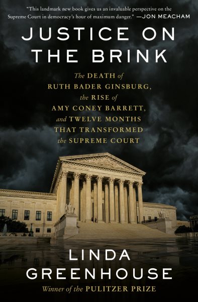 Justice on the Brink: The Death of Ruth Bader Ginsburg, the Rise of Amy Coney Barrett, and Twelve Months That Transformed the Supreme Court cover