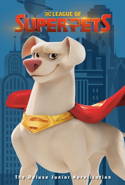 DC League of Super-Pets: The Deluxe Junior Novelization (DC League of Super-Pets Movie): Includes 8-page full-color insert and poster! cover