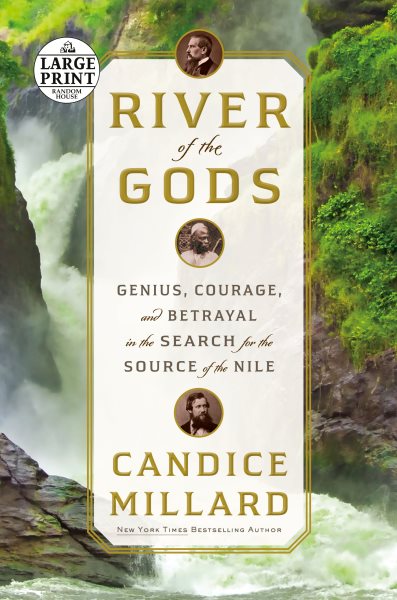 River of the Gods: Genius, Courage, and Betrayal in the Search for the Source of the Nile (Random House Large Print) cover