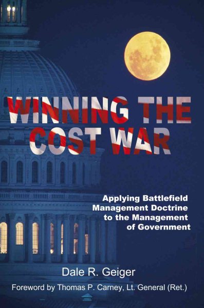 Winning the Cost War: Applying Battlefield Management Doctrine to the Management of Government cover