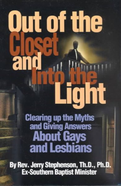 Out of the Closet and Into the Light: Clearing up the Myths and Giving Answers About Gays and Lesbians cover