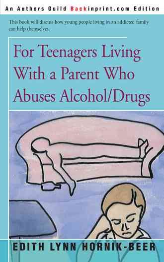 For Teenagers Living With a Parent Who Abuses Alcohol/Drugs cover