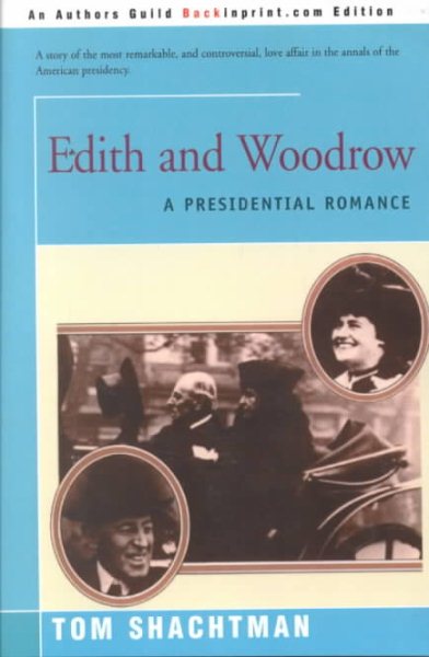 Edith and Woodrow: A Presidential Romance