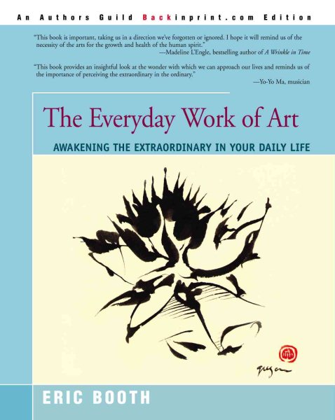 The Everyday Work of Art: Awakening the Extraordinary in Your Daily Life cover
