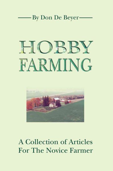 Hobby Farming: A Collection of Articles For The Novice Farmer cover