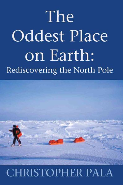 The Oddest Place on Earth: Rediscovering the North Pole cover