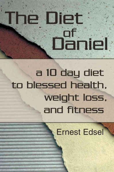 The Diet of Daniel: a 10 day diet to blessed health, weight loss, and fitness cover