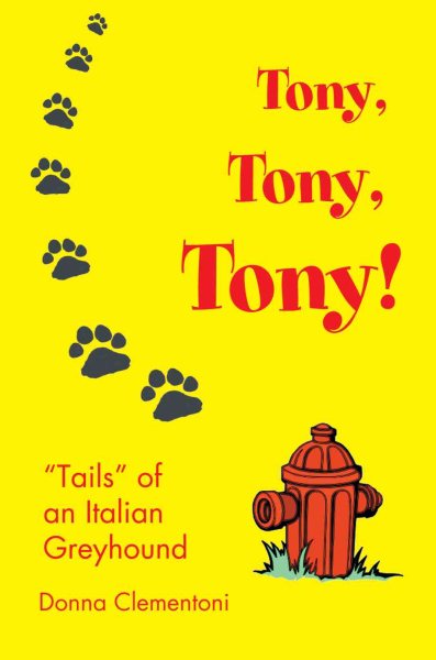 Tony, Tony, Tony!: "Tails" of an Italian Greyhound cover