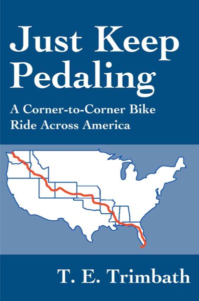Just Keep Pedaling: A Corner-to-Corner Bike Ride Across America cover