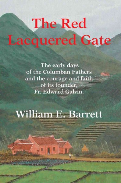 The Red Lacquered Gate: The early days of the Columban Fathers and the courage and faith of its founder, Fr. Edward Galvin. cover