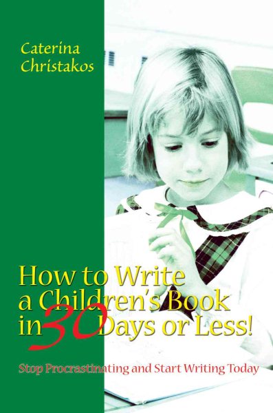 HOW TO WRITE A CHILDREN'S BOOK IN 30 DAYS OR LESS!: Stop Procrastinating and Start Writing Today cover