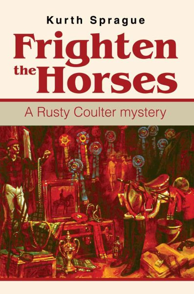 Frighten the Horses: A Rusty Coulter mystery cover