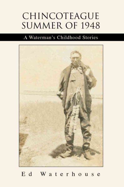 Chincoteague Summer of 1948: A Waterman's Childhood Stories