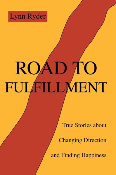 Road to Fulfillment: True Stories about Changing Direction and Finding Happiness cover