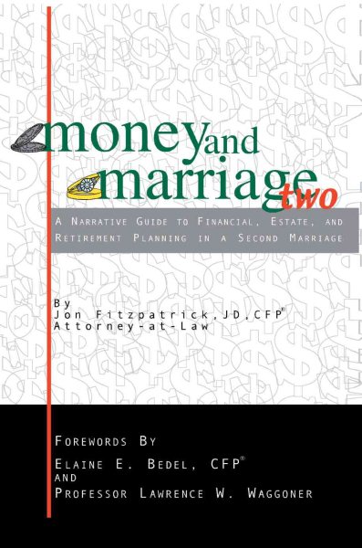 Money and Marriage Two: A Narrative Guide to Financial, Estate, and Retirement Planning in a Second Marriage cover