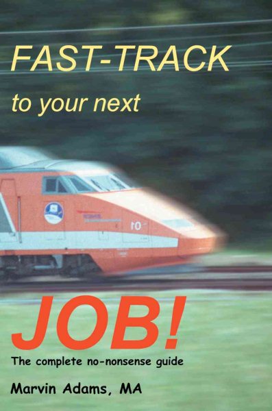 Fast-Track to Your Next Job!: The Complete No-nonsense Guide cover
