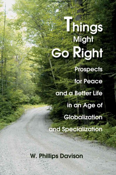 Things Might Go Right: Prospects for Peace and a Better Life in an Age of Globalization and Specialization cover