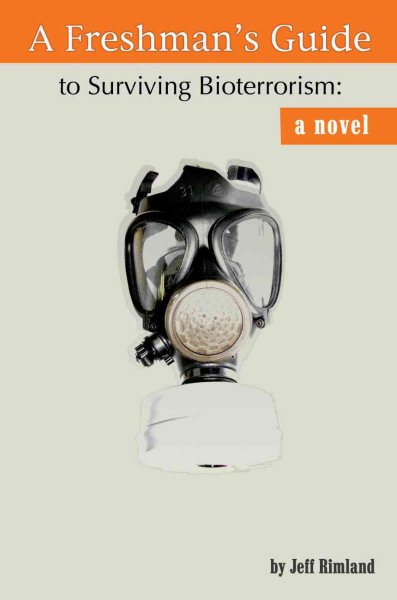 A Freshman's Guide to Surviving Bioterrorism: A Novel cover