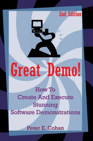 Great Demo!: How To Create And Execute Stunning Software Demonstrations cover