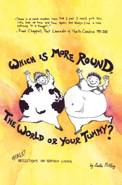 Which Is More Round, the World or Your Tummy?: Offbeat Reflections on Serious Living