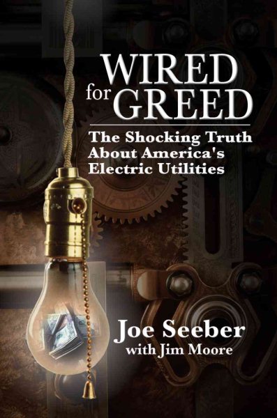 Wired for Greed: The Shocking Truth about America's Electric Utilities cover