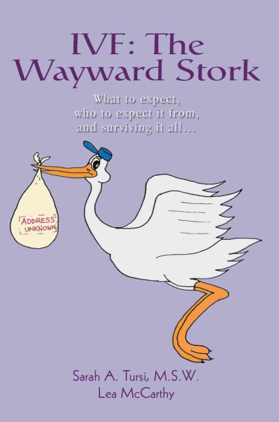 IVF: The Wayward Stork: What To Expect, Who To Expect It From, and Surviving It All cover