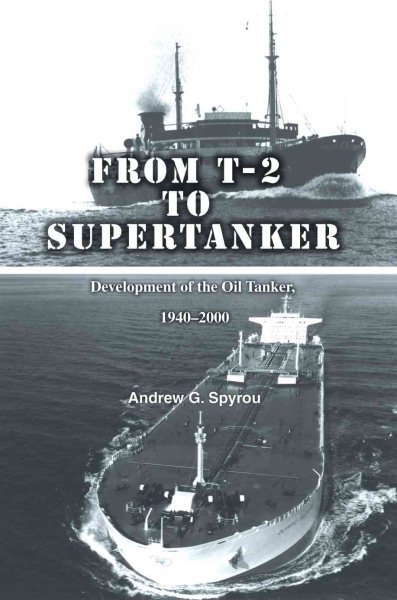 From T-2 to Supertanker: Development of the Oil Tanker, 1940ý2000 cover