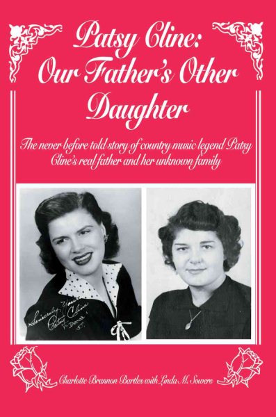 Patsy Cline: Our Father's Other Daughter: The never before told story of country music legend Patsy Clines real father and her unknown family