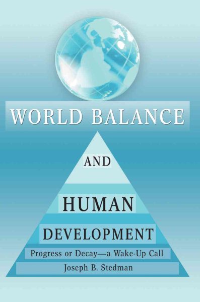 World Balance and Human Development: Progress or Decay--a Wake-Up Call