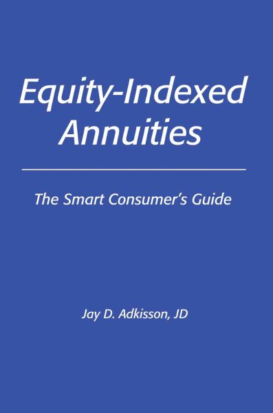 Equity-Indexed Annuities: The Smart Consumer's Guide cover