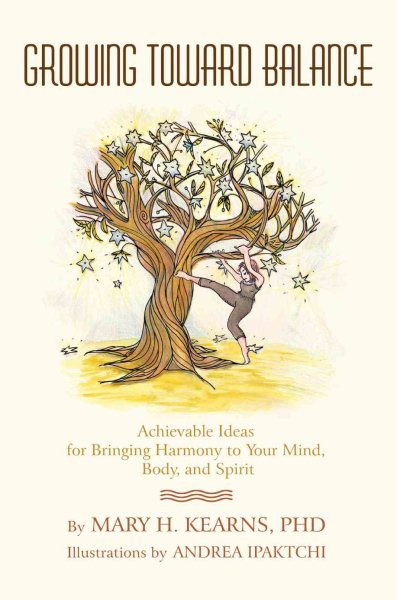 Growing Toward Balance: Achievable Ideas for Bringing Harmony to Your Mind, Body, and Spirit cover
