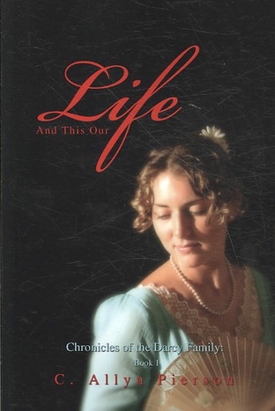 And This Our Life: Chronicles of the Darcy Family: Book 1