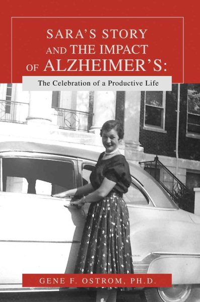 SARA¿S STORY AND THE IMPACT OF ALZHEIMER¿S: The Celebration of a Productive Life cover