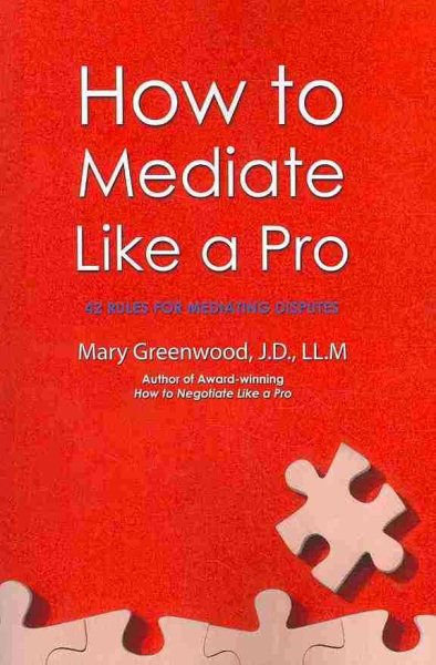 How to Mediate Like a Pro: 42 Rules for Mediating Disputes cover