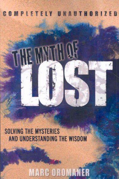 The Myth of Lost: Solving the Mysteries and Understanding the Wisdom cover