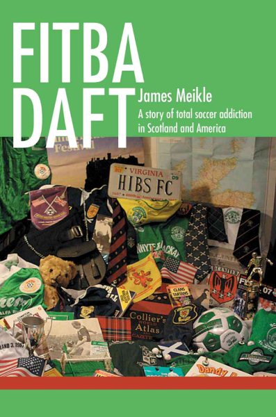 FITBA DAFT: A story of total soccer addiction in Scotland and America cover