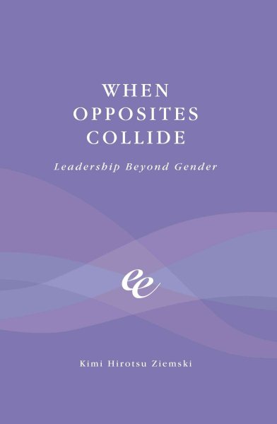 When Opposites Collide: Leadership Beyond Gender cover